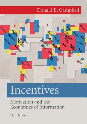 Incentives: Motivation and the Economics of Information - Campbell, Donald E.