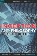Inception and Philosophy: Ideas to Die for