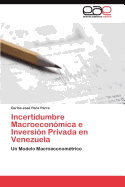 Incertidumbre Macroeconomica E Inversion Privada En Venezuela