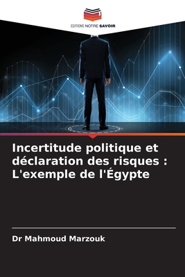 Incertitude politique et d?claration des risques: L'exemple de l'?gypte - Marzouk, Mahmoud, Dr.