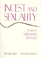 Incest and Sexuality: A Guide to Understanding and Healing - Maltz, Wendy, M.S.W., and Holman, Beverly