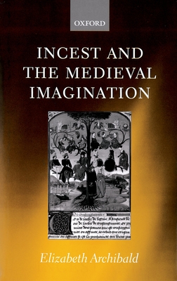Incest and the Medieval Imagination - Archibald, Elizabeth