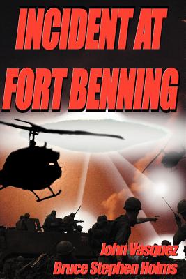 Incident at Fort Benning - Vasquez, John A, and Holms, Bruce Stephen