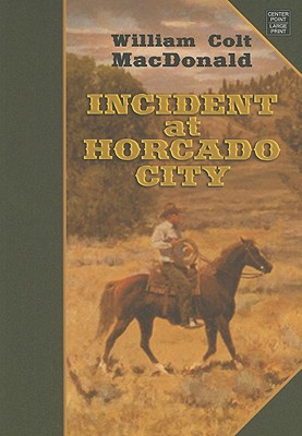 Incident at Horcado City - MacDonald, William Colt