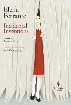 Incidental Inventions - Ferrante, Elena, and Goldstein, Ann (Translated by)