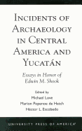Incidents of Archaeology in Central America and Yucatan: Essays in Honor of Edwin M. Shook