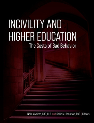 Incivility and Higher Education: The Costs of Bad Behavior - Viveiros, N?(c)Lia (Editor), and Rennison, Callie (Editor)
