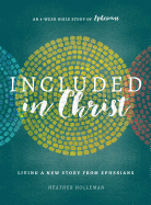 Included in Christ: Living a New Story from Ephesians (a Bible Study)
