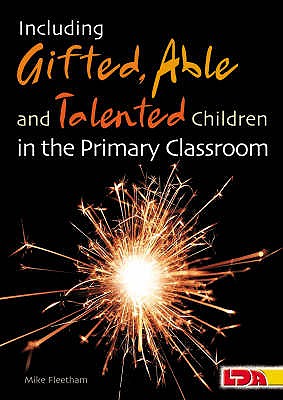 Including Gifted, Able and Talented Children in the Primary Classroom - Fleetham, Mike