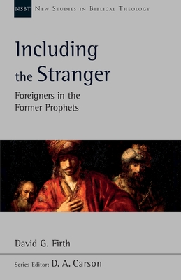 Including the Stranger: Foreigners In The Former Prophets - Firth, David G