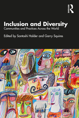 Inclusion and Diversity: Communities and Practices Across the World - Halder, Santoshi (Editor), and Squires, Garry (Editor)
