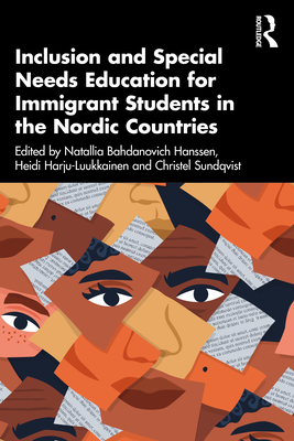 Inclusion and Special Needs Education for Immigrant Students in the Nordic Countries - Hanssen, Natallia Bahdanovich (Editor), and Harju-Luukkainen, Heidi (Editor), and Sundqvist, Christel (Editor)