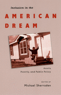 Inclusion in the American Dream: Assets, Poverty, and Public Policy