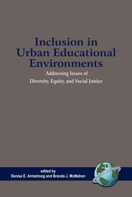 Inclusion in Urban Educational Environments (PB) - Armstrong, Denise E (Editor), and McMahon, Brenda J (Editor)