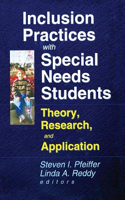 Inclusion Practices with Special Needs Students: Theory, Research, and Application - Pfeiffer, Steven I, Dr., PhD, Abpp, and Reddy, Linda A