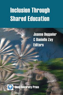 Inclusion Through Shared Education - Deppeler, Joanne (Editor), and Zay, Danielle (Editor)