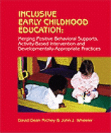 Inclusive Early Childhood Education: Merging Positive Behavioral Supports, Activity-Based Intervention, and Developmentally Appropriate Practice