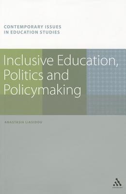 Inclusive Education, Politics and Policymaking - Liasidou, Anastasia, and Race, Richard, Dr. (Series edited by), and Pratt-Adams, Simon, Dr. (Series edited by)