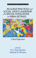 Inclusive Practices and Social Justice Leadership for Special Populations in Urban Settings: A Moral Imperative (HC)