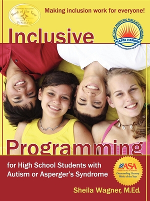 Inclusive Programming for High School Students with Autism or Asperger's Syndrome - Wagner, Sheila, M.Ed.