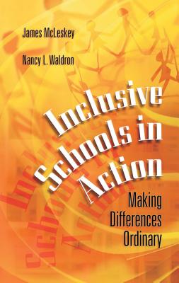 Inclusive Schools in Action: Making Differences Ordinary - McLeskey, James, and Waldron, Nancy