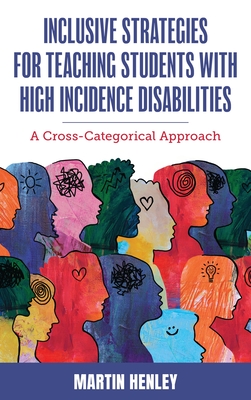 Inclusive Strategies for Teaching Students with High Incidence Disabilities: A Cross-Categorical Approach - Henley, Martin