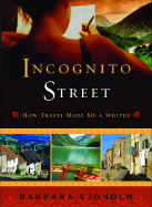 Incognito Street: How Travel Made Me a Writer