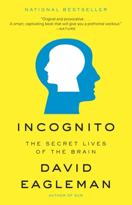 Incognito: The Secret Lives of the Brain - Eagleman, David