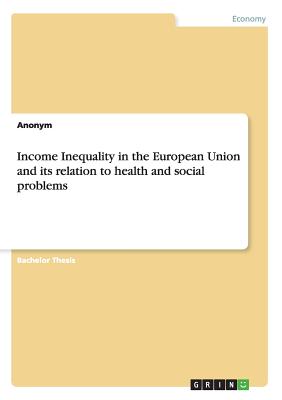 Income Inequality in the European Union and Its Relation to Health and Social Problems - Anonym