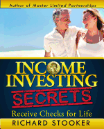 Income Investing Secrets: How to Receive Ever-Growing Dividend and Interest Checks, Safeguard Your Portfolio and Retire Wealthy