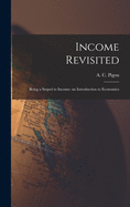 Income Revisited: Being a Sequel to Income: an Introduction to Economics