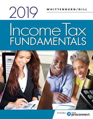 Income Tax Fundamentals 2019 (with Intuit Proconnect Tax Online 2018) - Whittenburg, Gerald E, and Gill, Steven