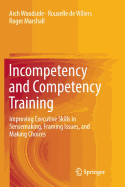 Incompetency and Competency Training: Improving Executive Skills in Sensemaking, Framing Issues, and Making Choices