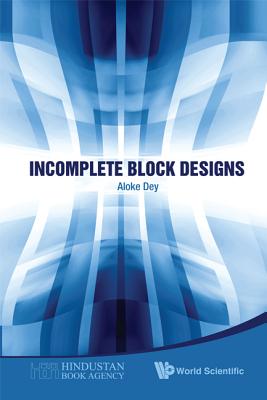 Incomplete Block Designs - Dey, Aloke