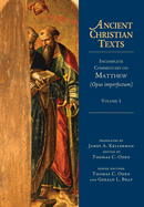 Incomplete Commentary on Matthew (Opus Imperfectum): Volume 1