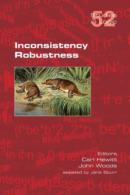 Inconsistency Robustness - Hewitt, Carl (Editor), and Woods, John (Editor)