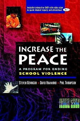 Increase the Peace: A Program for Ending School Violence - Gevinson, Steven, and Hammond, David, and Thompson, Phil