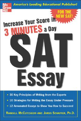 Increase Your Score in 3 Minutes a Day: SAT Essay - McCutcheon, Randall, and Schaffer, James, and McCutcheon Randall