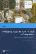 Increasing Access to Rural Finance in Bangladesh: The Forgotten 'missing Middle'