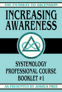 Increasing Awareness: Systemology Professional Course Booklet #1