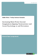 Increasing Brain Power Beyond Imagination-Aligning Neuroscience and Social Psychology to Aid Prevention