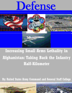 Increasing Small Arms Lethality in Afghanistan: Taking Back the Infantry Half-Kilometer