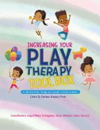 Increasing Your Play Therapy Tool Box: A Collection of Play Therapy and Expressive Arts Interventions