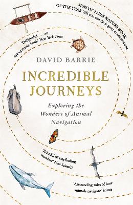 Incredible Journeys: Sunday Times Nature Book of the Year 2019 - Barrie, David