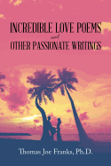 Incredible Love Poems and Other Passionate Writings