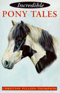 Incredible Pony Tales - Pullein-Thompson, Christine