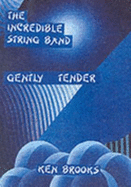 "Incredible String Band": Gently Tender - Brooks, Ken