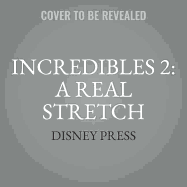 Incredibles 2: A Real Stretch: An Elastigirl Prequel Story