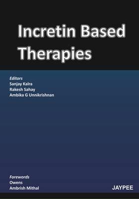 Incretin Based Therapies - Kalra, Sanjay, and Sahay, Rakesh, and Unnikrishnan, Ambika G