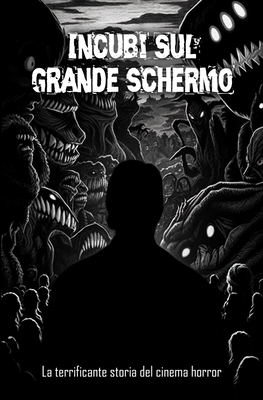 Incubi Sul grande schermo: La terrificante storia del cinema horror - Gaudin, Gilbert